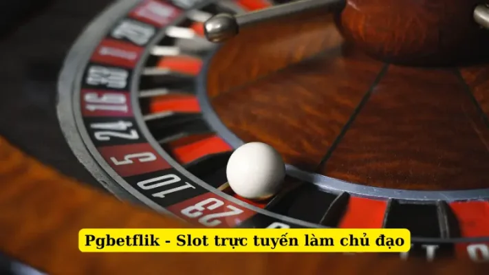 Pgbetflik - Slot trực tuyến làm chủ đạo