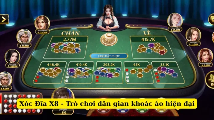 Xóc Đĩa X8 - Trò chơi dân gian khoác áo hiện đại